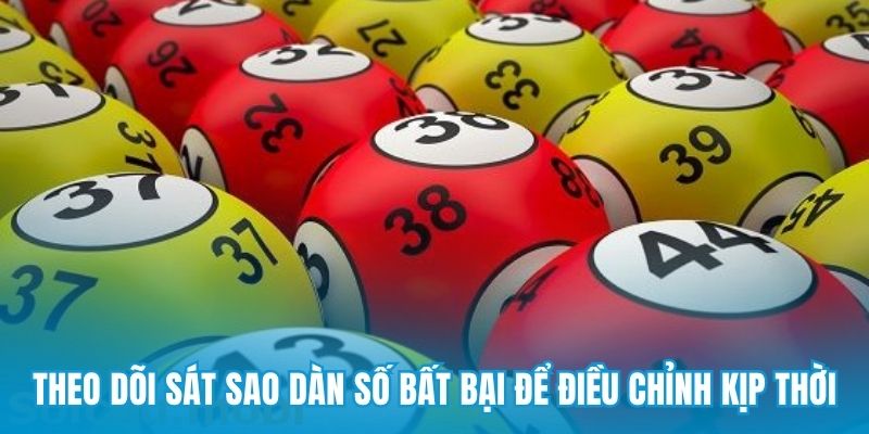 Theo dõi sát sao dàn số bất bại để điều chỉnh kịp thời