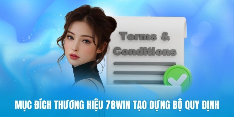 Mục đích thương hiệu 78win tạo dựng bộ quy định