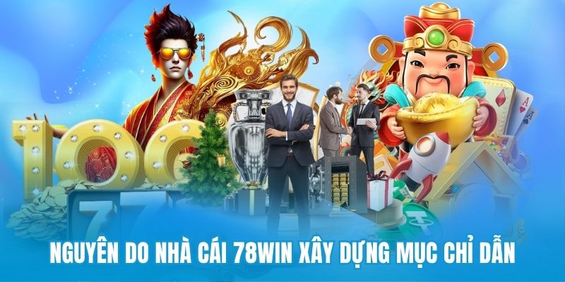 Nguyên do nhà cái 78win xây dựng mục chỉ dẫn