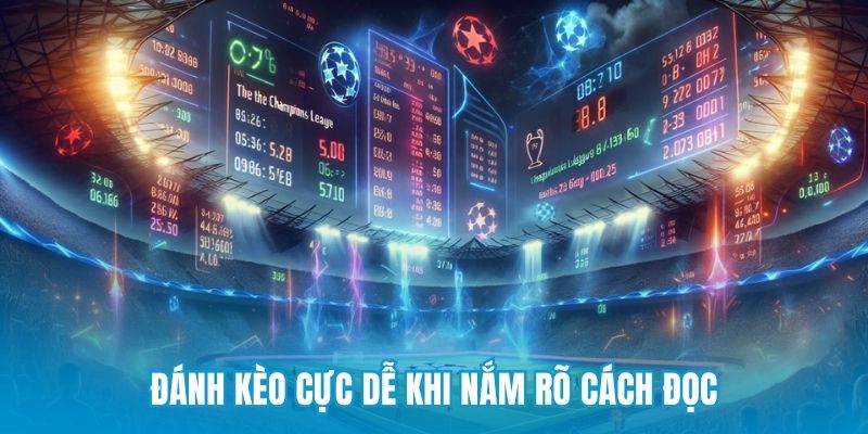 Đánh kèo cực dễ khi nắm rõ cách đọc