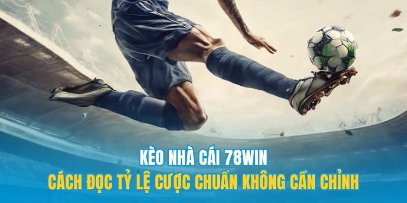 Kèo nhà cái 78win