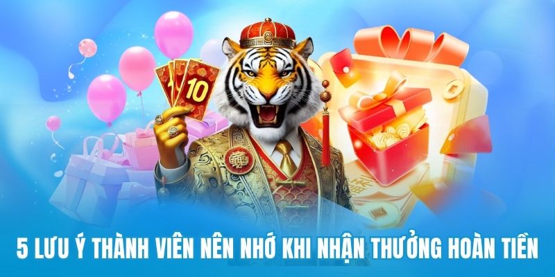 5 lưu ý thành viên nên nhớ khi nhận thưởng hoàn tiền