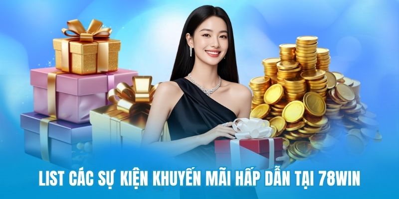 List các sự kiện khuyến mãi hấp dẫn tại 78win