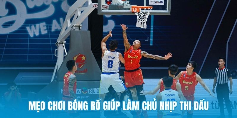Mẹo chơi bóng rổ giúp làm chủ nhịp thi đấu
