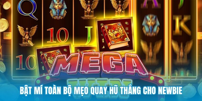 Bật mí toàn bộ mẹo quay hũ thắng cho newbie