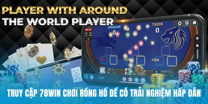Truy cập 78win chơi rồng hổ để có trải nghiệm hấp dẫn