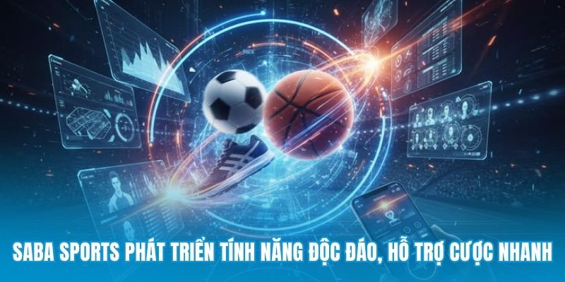 Saba Sports phát triển tính năng độc đáo, hỗ trợ cược nhanh