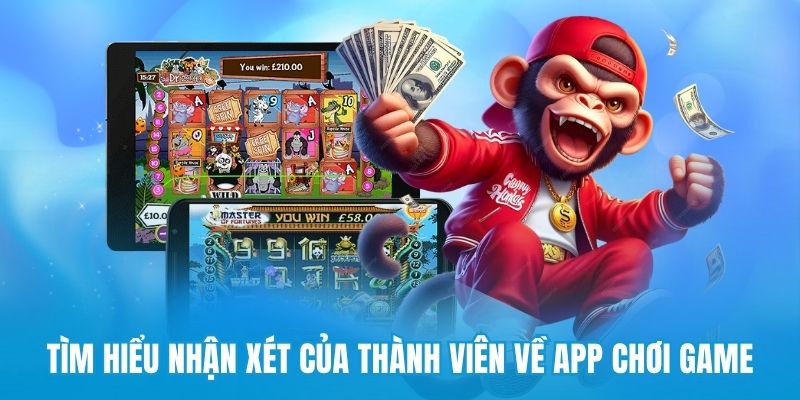 Tìm hiểu nhận xét của thành viên về app chơi game