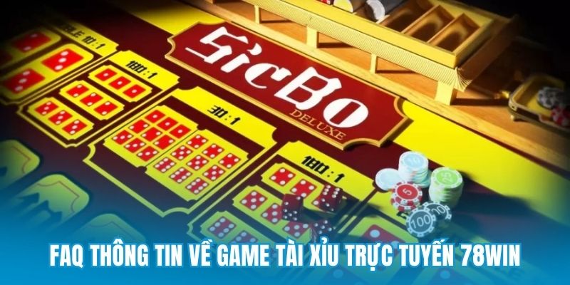 FAQ thông tin về game Tài xỉu trực tuyến 78win