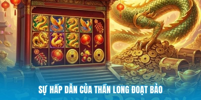 Sự hấp dẫn của Thần Long Đoạt Bảo
