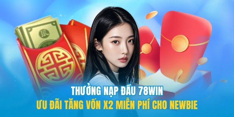 Thưởng nạp đầu 78win