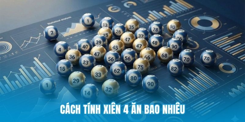 Cách tính xiên 4 ăn bao nhiêu