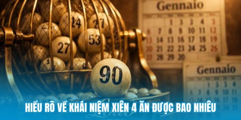 Hiểu rõ về khái niệm xiên 4 ăn được bao nhiêu