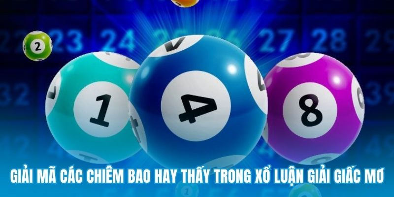 Giải mã các chiêm bao hay thấy trong xổ luận giải giấc mơ